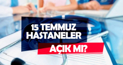 15 Temmuz BUGÜN hastanelerde poliklinikler açık mı? 15 Temmuz Pazartesi Hastane, eczane ve sağlık ocakları çalışma saatleri