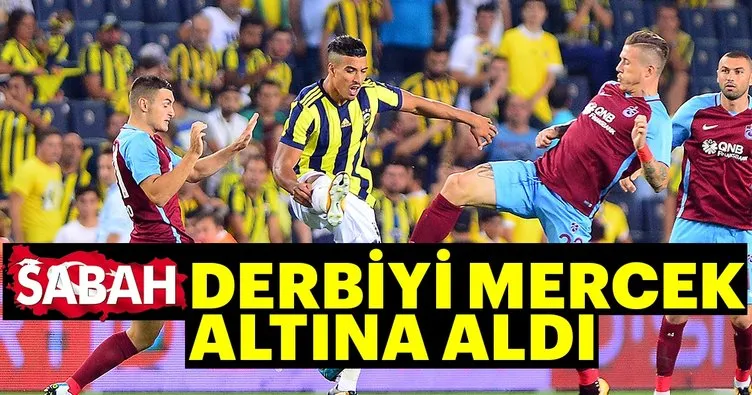 SABAH, Trabzonspor ve Fenerbahçe’yi mercek altına aldı