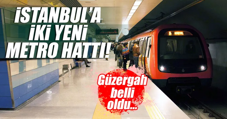 İstanbul’a iki yeni metro hattı