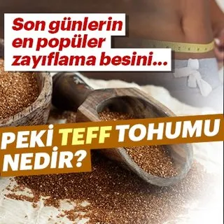 Teff tohumu nedir? Teff tohumu çayı zayıflatıyor mu?
