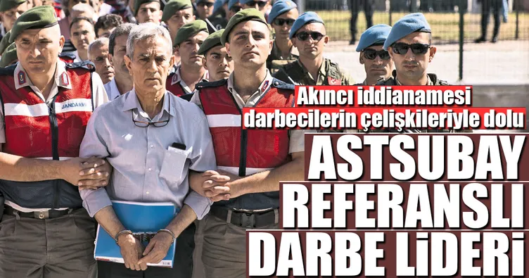 Astsubay referanslı darbe lideri