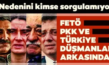 FETÖ, PKK ve Türkiye düşmanları onun arkasında