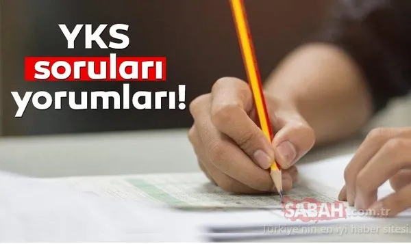 YKS soruları yorumları: 2019 YKS zor muydu, kolay mıydı? TYT, AYT ve YDT soruları yorumları