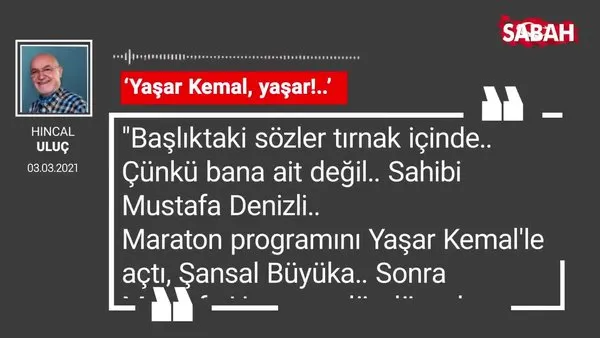 Hıncal Uluç | ‘Yaşar Kemal, yaşar!..’