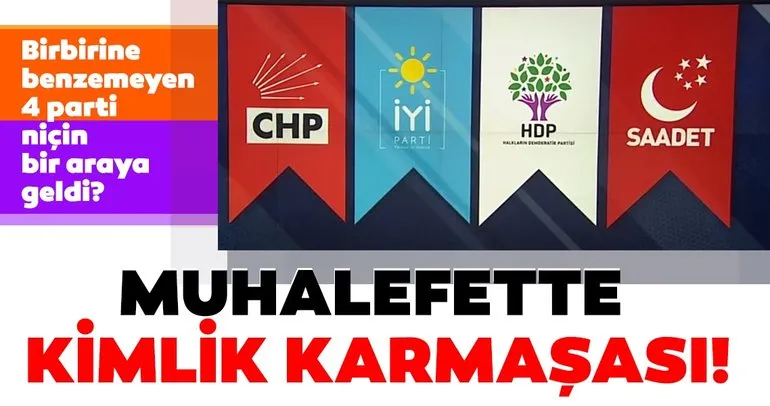 Muhalefette kimlik karmaşası yaşanıyor