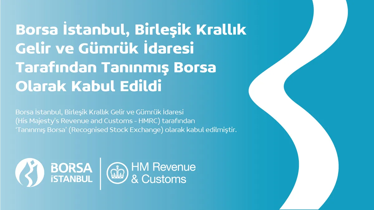 Borsa İstanbul Birleşik Krallık Gelir ve Gümrük İdaresi Tarafından Tanınmış Borsa Olarak Kabul Edildi Borsa İstanbul Birleşik Krallık Gelir ve Gümrük İdaresi Tarafından Tanınmış Borsa Olarak Kabul Edildi