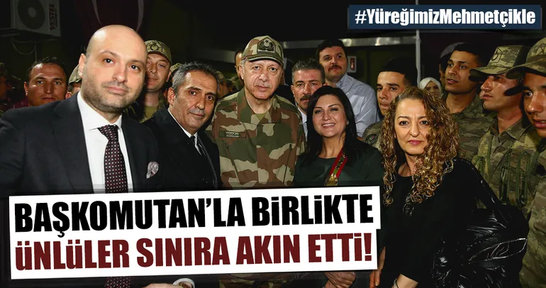 Cumhurbaşkanı ile beraber ünlü isimler sınıra akın etti