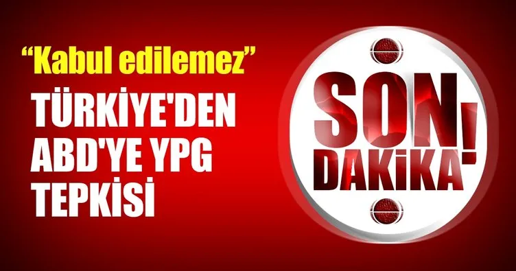 Türkiye'den ABD'ye YPG tepkisi