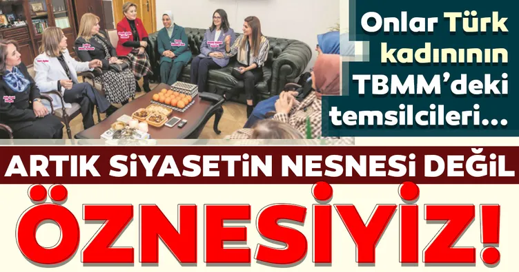 Artık siyasetin nesnesi değil öznesiyiz