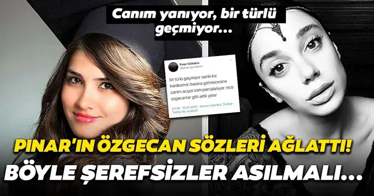 Son dakika haberi: Pınar Gültekin’in Özgecan Aslan hakkındaki tweetleri ortaya çıktı! Canım yanıyor, içim parlanıyor...