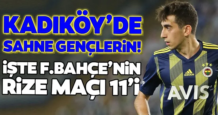 Kadıköy’de sahne gençlerin! İşte Fenerbahçe’nin Rize maçı 11’i