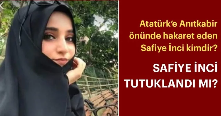 Son dakika haber: Atatürk’e hakaret eden çarşaflı provokatör kız Safiye İnci tutuklandı mı? Safiye İnci kimdir?