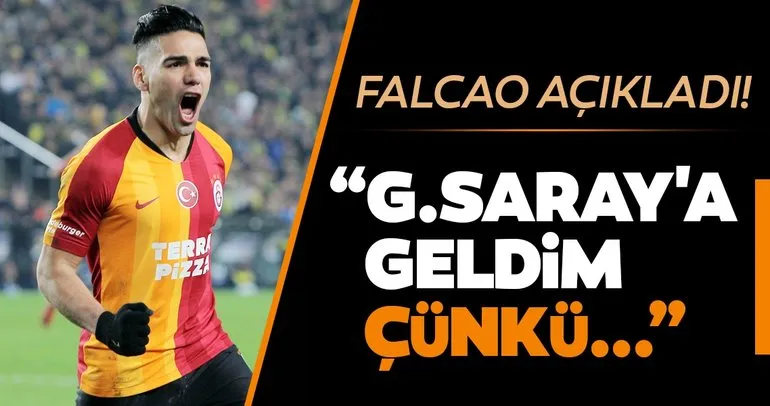 Falcao açıkladı: Galatasaray’ı seçtim çünkü...