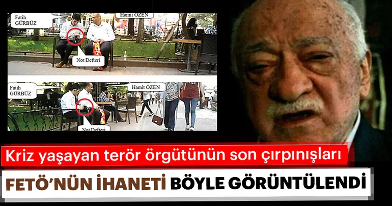 FETÖ’nün himmet ihaneti görüntülendi!