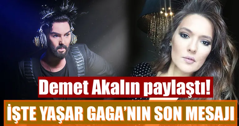 İşte Yaşar Gaga’nın son mesajı