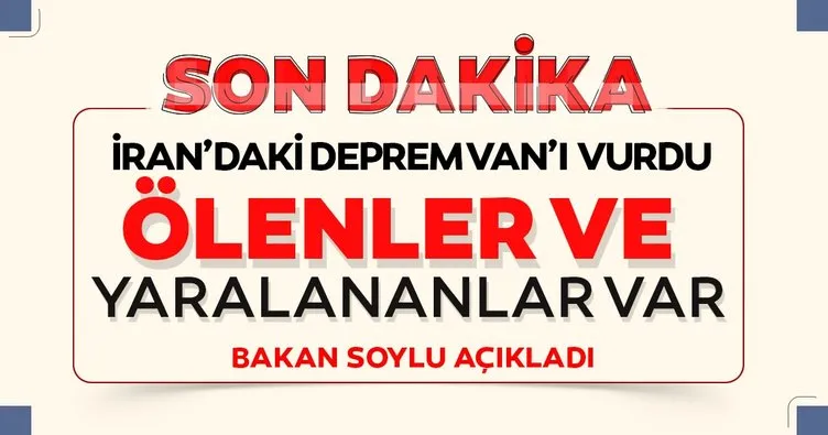 Bakan Soylu'dan SON DAKİKA deprem açıklaması: Van'da 7 vatandaşımız hayatını kaybetti