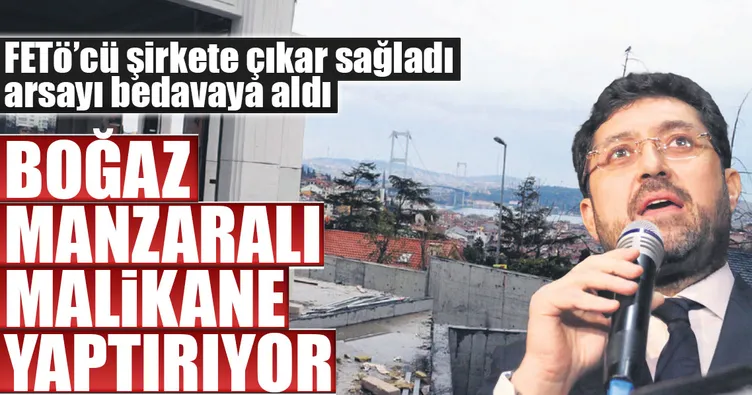 Boğaz manzaralı malikane yaptırıyor