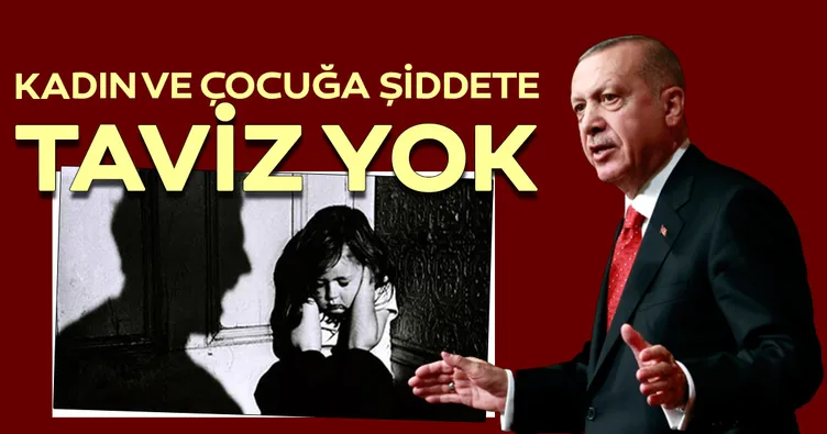 Kadın ve çocuğa şiddete taviz yok