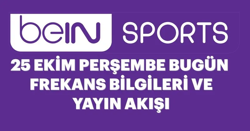 bein sport yayin akisinda neler var 25 ekim bugun bein sports frekans bilgileri ve yayin akisi listesi medya haberleri bein sport yayin akisinda neler var 25 ekim bugun bein sports frekans bilgileri ve yayin akisi listesi medya haberleri
