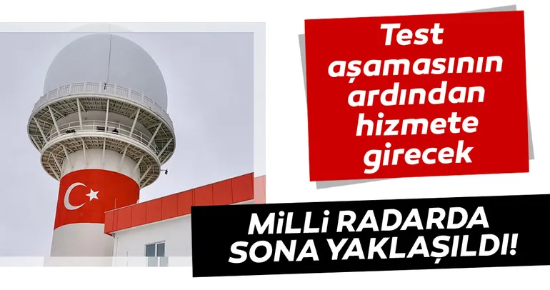 Milli radarda sona yaklaşıldı