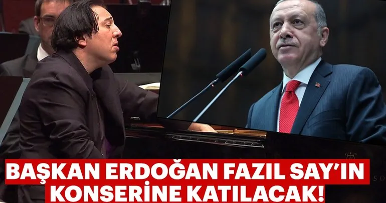 Başkan Erdoğan Fazıl Say’ın konserine gidecek