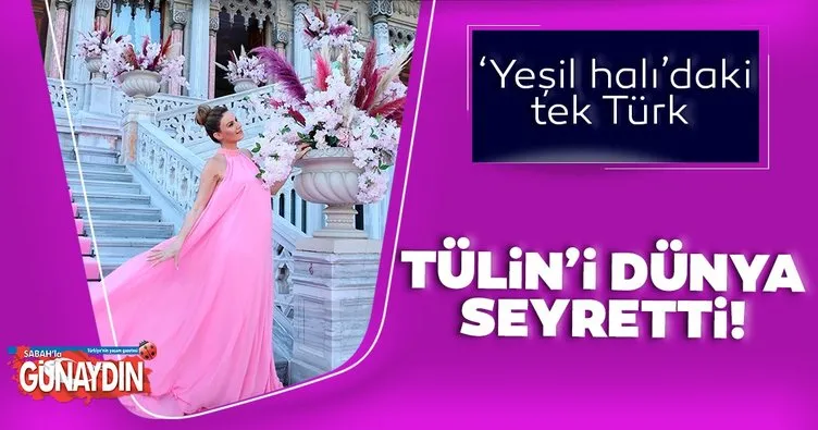 Tülin Şahin’i dünya seyretti