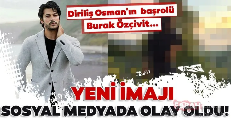 Diriliş Osman’ın başrolü Burak Özçivit’in yeni imajı sosyal medyada olay oldu