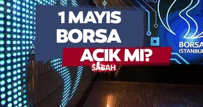 BUGÜN BORSA AÇIK MI 2024? 1 Mayıs borsa açık mı, kapalı mı, tatil mi? Borsa İstanbul resmi tatil günleri