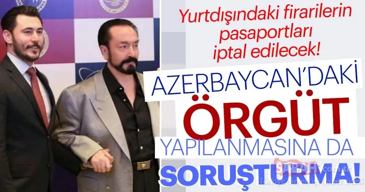 Adnan Oktar’ın 200 müridi finans ve kadın sağlıyordu! Azerbaycan’daki örgüt yapılanmasına da soruşturma