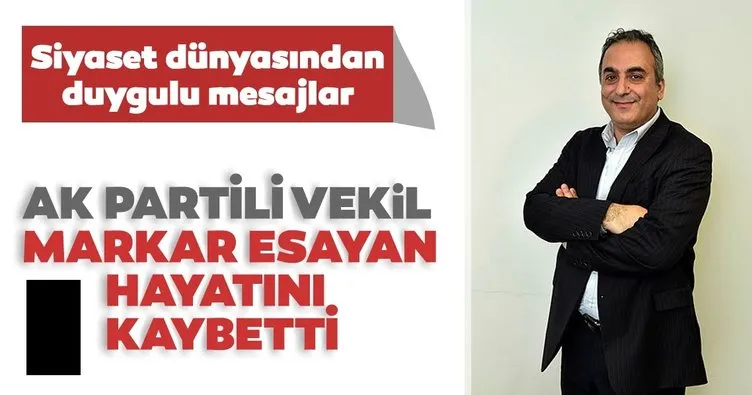 SON DAKİKA HABERİ! AK Parti İstanbul Milletvekili Markar Esayan hayatını kaybetti! Markar Esayan kimdir?