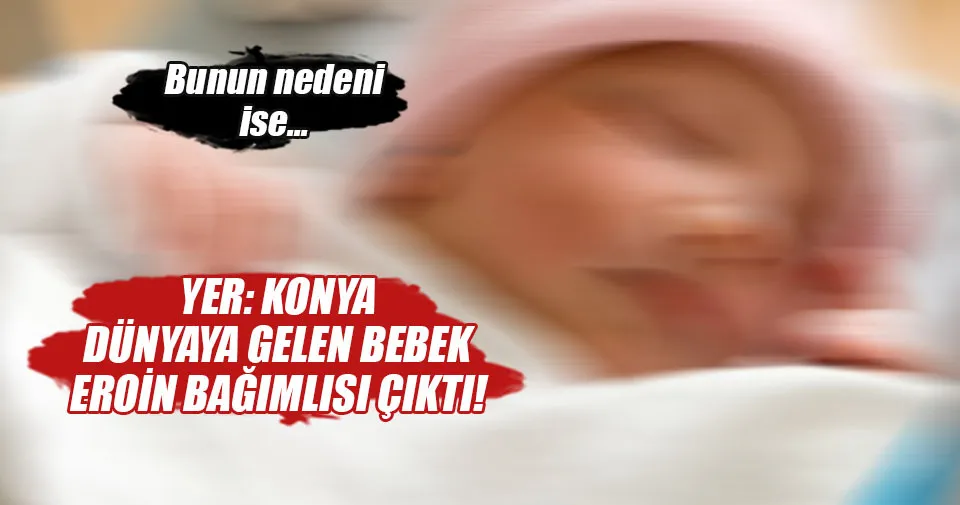 Bebek uyuşturucu bağımlısı doğdu En Son Haber