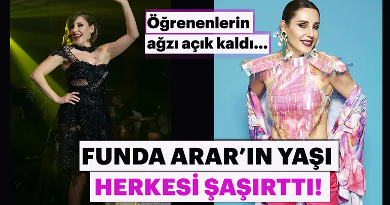 Funda Arar’ın yaşı herkesi şaşırttı!