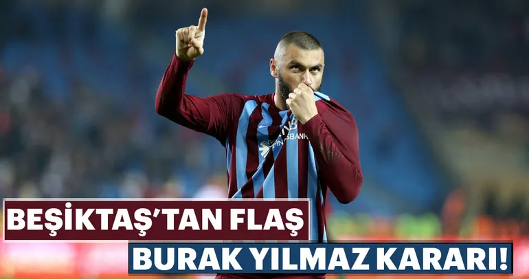Beşiktaş, Burak Yılmaz’ı beklemeye aldı