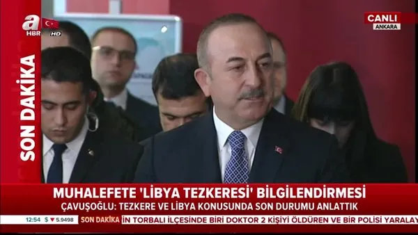 Dışişleri Başkanı Çavuşoğlu'ndan CHP Genel Merkezi'ndeki 'Libya Tezkeresi' görüşmesi sonrası açıklama