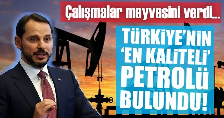 Türkiye’nin en kaliteli petrolü bulundu!