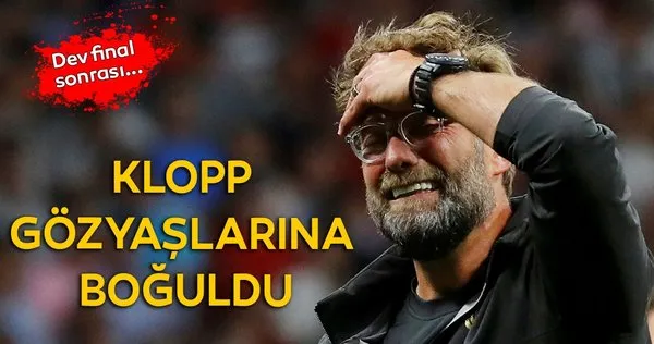 Liverpool Şampiyonlar Ligi Şampiyon oldu, Jürgen Klopp gözyaşlarına boğuldu