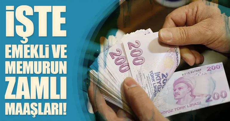 İşte emekli ve memurun zamlı maaşları...