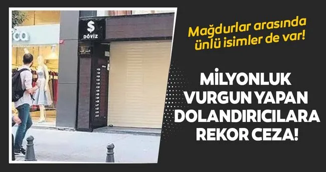 Osmanbey De Piyasayi Milyonlarca Lira Dolandiran Doviz Burosu Sahiplerine Rekor Ceza Son Dakika Haberler