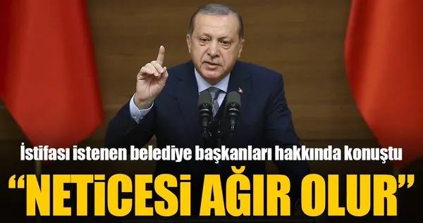 Erdoğan: Neticesi ağır olur