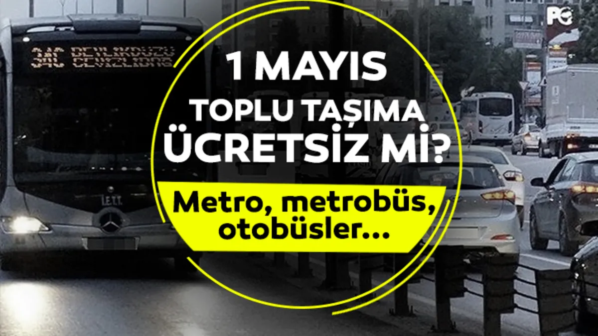 1 MAYIS toplu taşıma ücretsiz mi olacak, hangi ulaşım hatları ücretsiz olacak? Resmi Gazete’de yayımlandı!