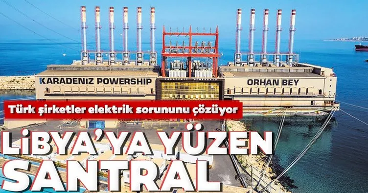 Türkiye’den Libya’ya yüzen elektrik santralı
