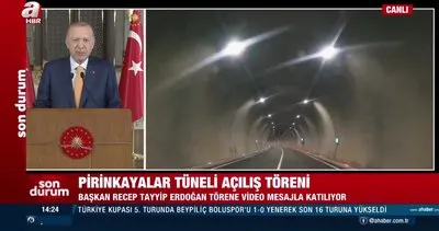 Son Dakika: Başkan Recep Tayyip Erdoğan Pirinkayalar Tüneli’nin açılışına video mesajla katıldı | Video
