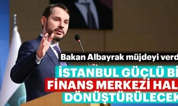 Bakan Albayrak: İstanbul bir finans merkezi haline gelecek
