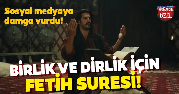 Kuruluş Osman’na damga vurdu! Osman Bey’den birlik ve dirlik için Fetih Suresi!