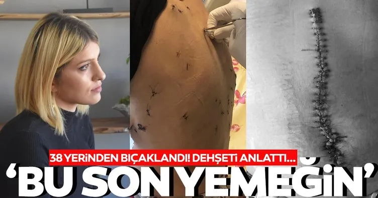SON DAKİKA |  İzmir’de kocası tarafından 38 yerinden bıçaklanmıştı! ’Bu son yemeğin’ demiş