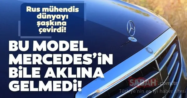Bu model Mercedes'in bile aklına gelmedi! Rus mühendis...