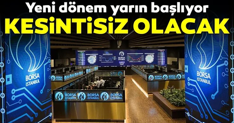 Borsa İstanbul’da kesintisiz işlem dönemi yarın başlıyor