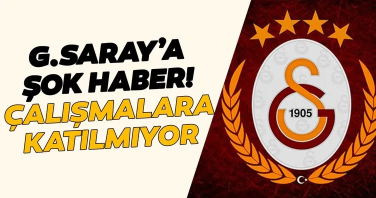 Galatasaray’da büyük şok! Çalışmalara katılmayacak