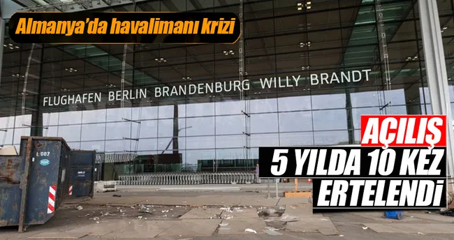Berlin Havalimanı’nın açılışı 5.kez ertelendi!
