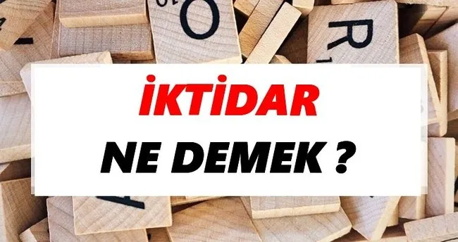 İktidar Ne Demek? TDK’ya Göre İktidar Sözlük Anlamı Nedir?